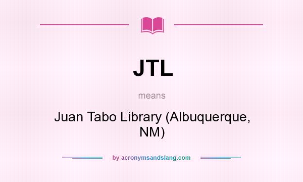 What does JTL mean? It stands for Juan Tabo Library (Albuquerque, NM)