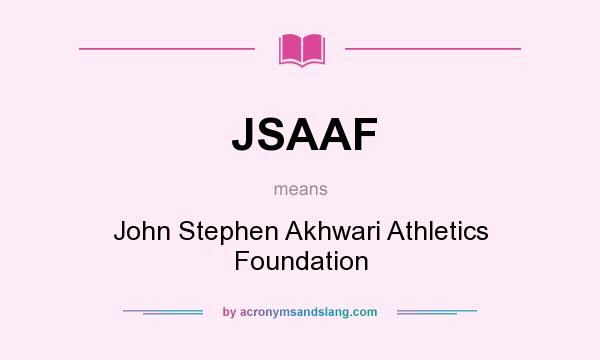 What does JSAAF mean? It stands for John Stephen Akhwari Athletics Foundation