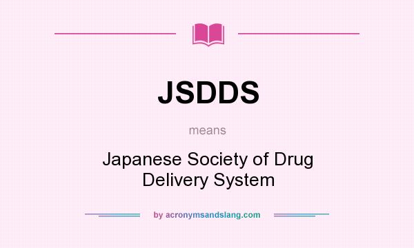 What does JSDDS mean? It stands for Japanese Society of Drug Delivery System