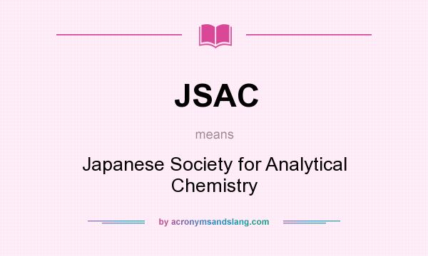 What does JSAC mean? It stands for Japanese Society for Analytical Chemistry