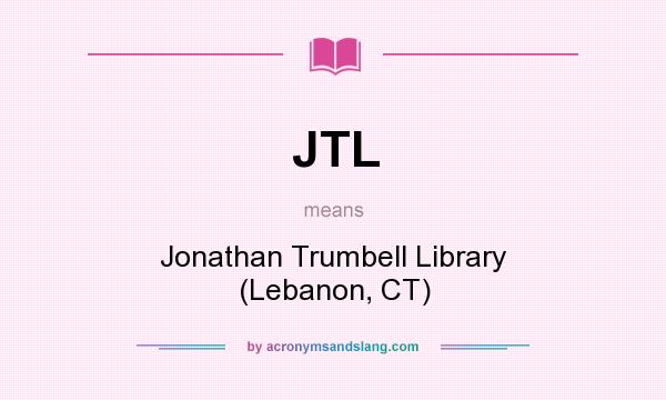 What does JTL mean? It stands for Jonathan Trumbell Library (Lebanon, CT)