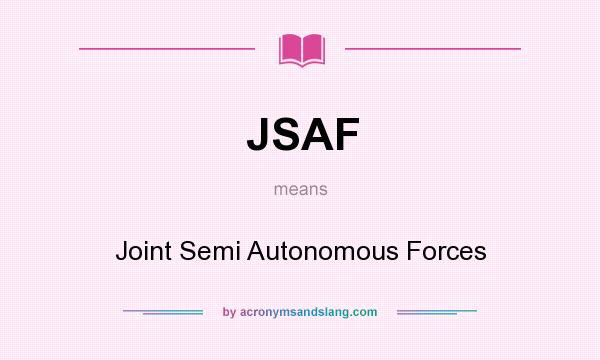 What does JSAF mean? It stands for Joint Semi Autonomous Forces