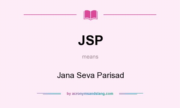 What does JSP mean? It stands for Jana Seva Parisad