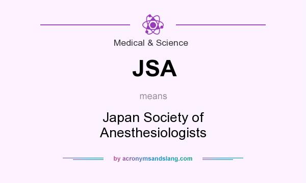 What does JSA mean? It stands for Japan Society of Anesthesiologists