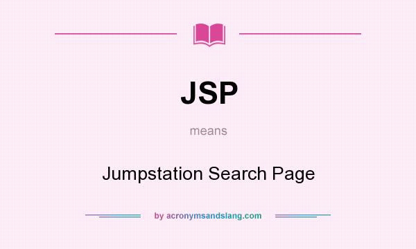 What does JSP mean? It stands for Jumpstation Search Page