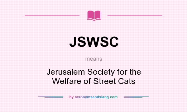What does JSWSC mean? It stands for Jerusalem Society for the Welfare of Street Cats