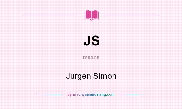 What does JS mean? It stands for Jurgen Simon