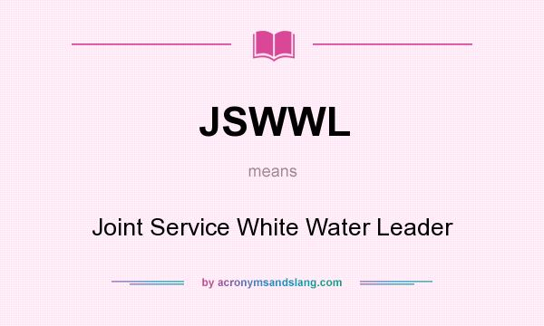 What does JSWWL mean? It stands for Joint Service White Water Leader