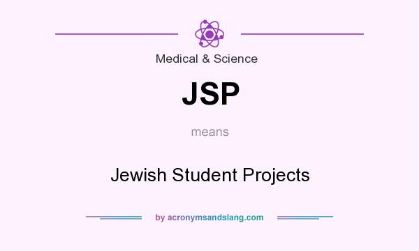 What does JSP mean? It stands for Jewish Student Projects