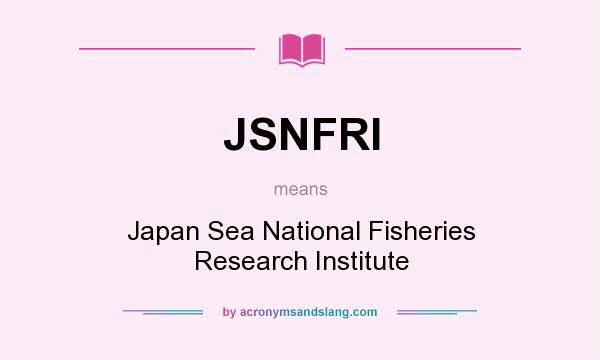 What does JSNFRI mean? It stands for Japan Sea National Fisheries Research Institute
