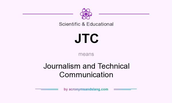 What does JTC mean? It stands for Journalism and Technical Communication