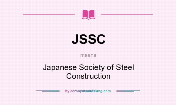 What does JSSC mean? It stands for Japanese Society of Steel Construction