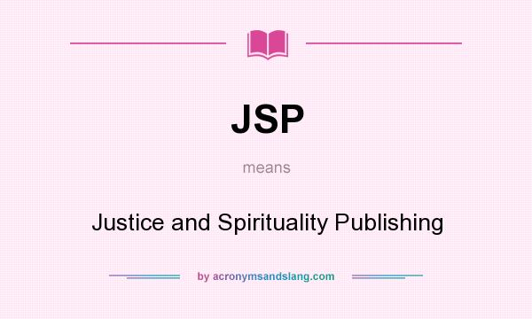 What does JSP mean? It stands for Justice and Spirituality Publishing