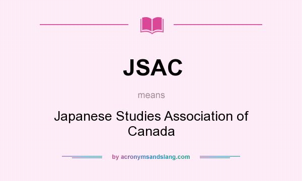 What does JSAC mean? It stands for Japanese Studies Association of Canada