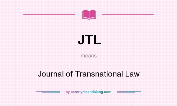 What does JTL mean? It stands for Journal of Transnational Law