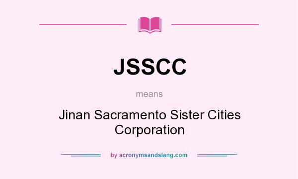 What does JSSCC mean? It stands for Jinan Sacramento Sister Cities Corporation