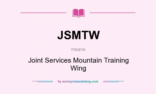 What does JSMTW mean? It stands for Joint Services Mountain Training Wing