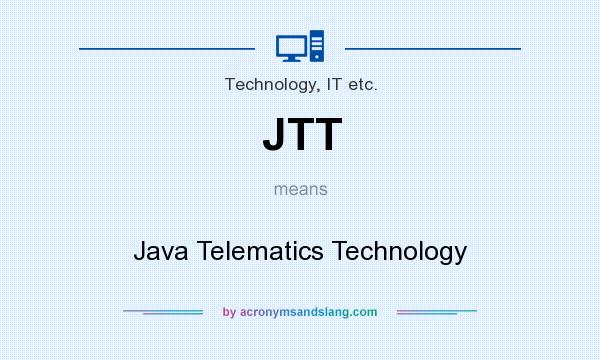 What does JTT mean? It stands for Java Telematics Technology