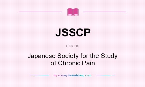 What does JSSCP mean? It stands for Japanese Society for the Study of Chronic Pain