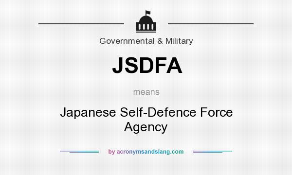 What does JSDFA mean? It stands for Japanese Self-Defence Force Agency