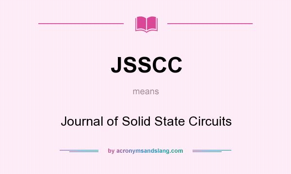 What does JSSCC mean? It stands for Journal of Solid State Circuits