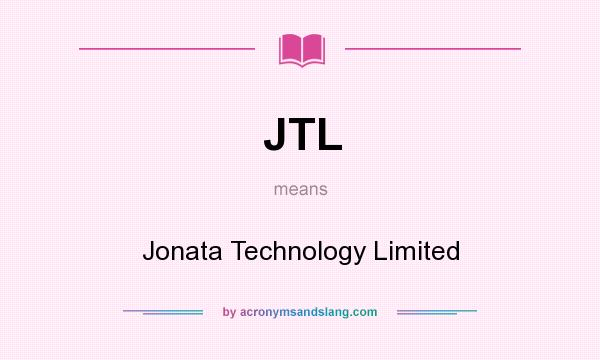 What does JTL mean? It stands for Jonata Technology Limited
