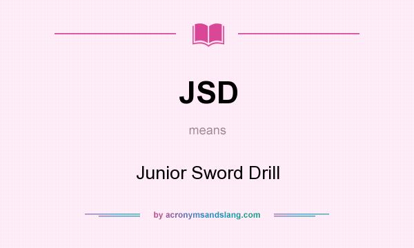 What does JSD mean? It stands for Junior Sword Drill