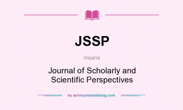 What does JSSP mean? It stands for Journal of Scholarly and Scientific Perspectives