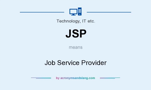 What does JSP mean? It stands for Job Service Provider