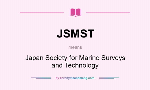 What does JSMST mean? It stands for Japan Society for Marine Surveys and Technology