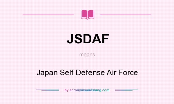 What does JSDAF mean? It stands for Japan Self Defense Air Force