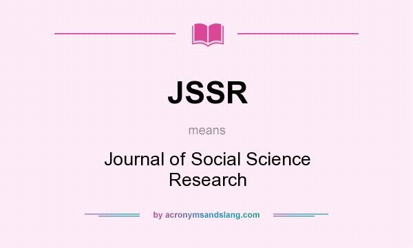 What does JSSR mean? It stands for Journal of Social Science Research