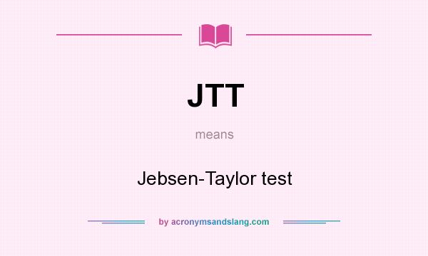What does JTT mean? It stands for Jebsen-Taylor test