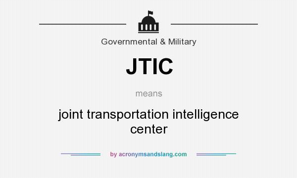 What does JTIC mean? It stands for joint transportation intelligence center