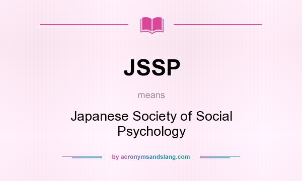 What does JSSP mean? It stands for Japanese Society of Social Psychology