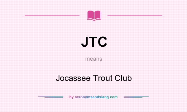 What does JTC mean? It stands for Jocassee Trout Club