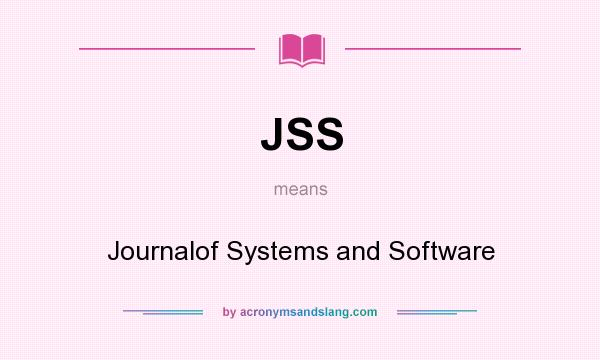 What does JSS mean? It stands for Journalof Systems and Software