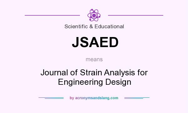 What does JSAED mean? It stands for Journal of Strain Analysis for Engineering Design