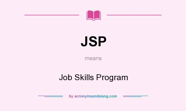 What does JSP mean? It stands for Job Skills Program