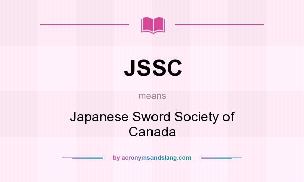 What does JSSC mean? It stands for Japanese Sword Society of Canada