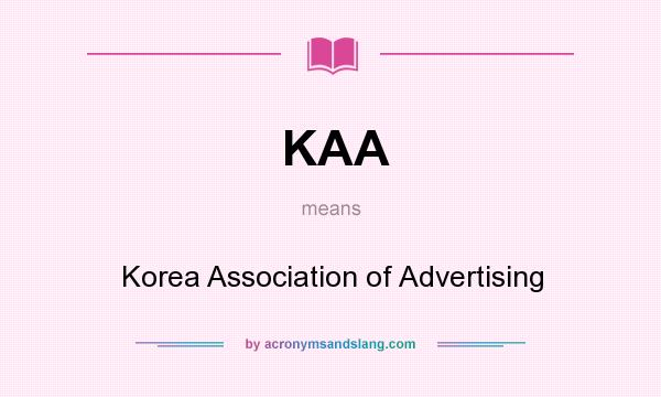 What does KAA mean? It stands for Korea Association of Advertising
