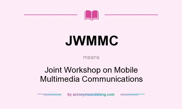 What does JWMMC mean? It stands for Joint Workshop on Mobile Multimedia Communications