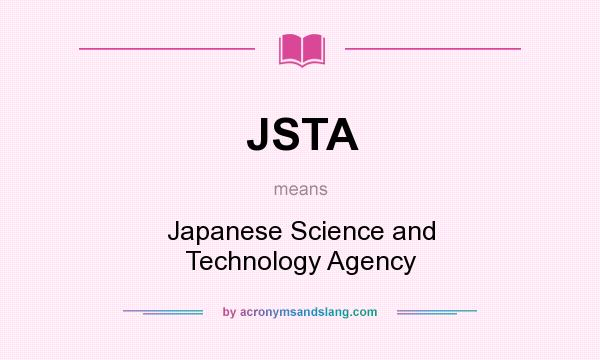 What does JSTA mean? It stands for Japanese Science and Technology Agency