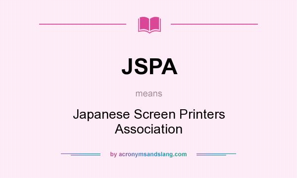 What does JSPA mean? It stands for Japanese Screen Printers Association
