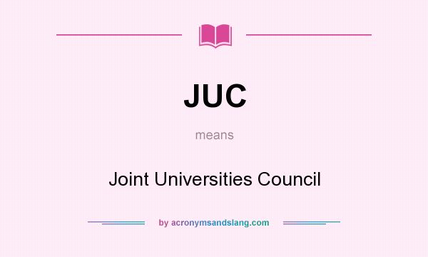 What does JUC mean? It stands for Joint Universities Council