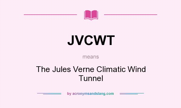 What does JVCWT mean? It stands for The Jules Verne Climatic Wind Tunnel