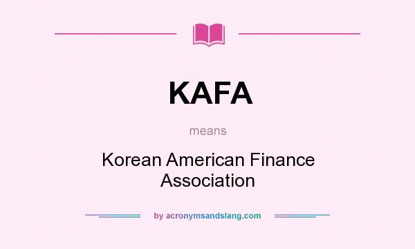 What does KAFA mean? It stands for Korean American Finance Association