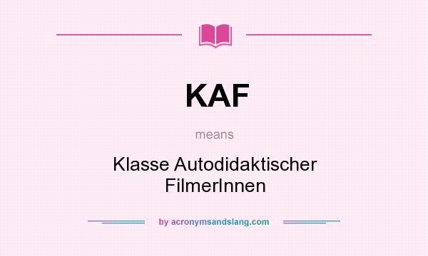 What does KAF mean? It stands for Klasse Autodidaktischer FilmerInnen