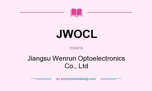What does JWOCL mean? It stands for Jiangsu Wenrun Optoelectronics Co., Ltd