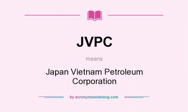 What does JVPC mean? It stands for Japan Vietnam Petroleum Corporation